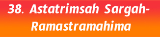 38. astatrimsah Sargah- Ramastramahima